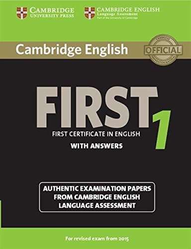 Cambridge English First 1 for Revised Exam from 2015 Student's Book with Answers: Authentic Examination Papers from Cambridge English Language Assessment: Vol. 1 (FCE Practice Tests)