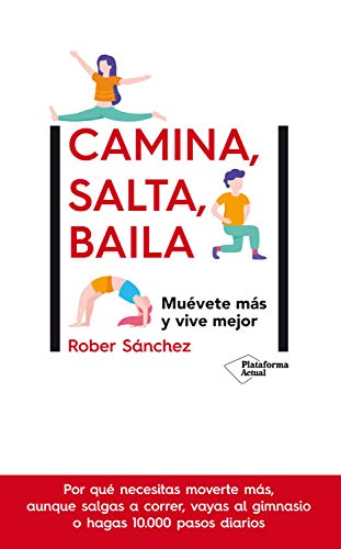 Camina, salta, baila: Muévete más y vive mejor