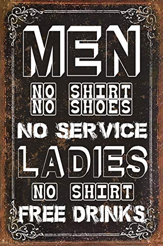 Cartel de hierro con texto en inglés "No Shirt No Shoes No Service Ladies No Shirt Free Drinks" de 20 x 30 cm, aspecto retro, para decoración de pared con citas inspiradoras