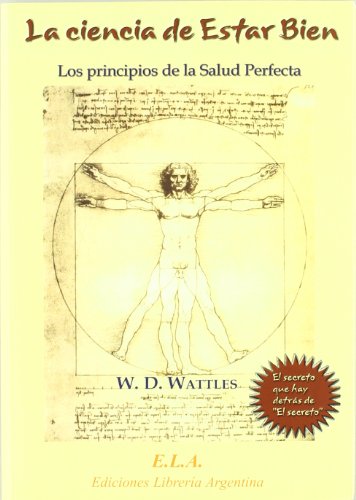 Ciencia de estar bien, la - los principios de la salud perfecta (Nuevo Pensamiento (ela))