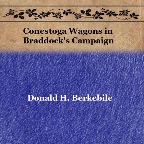 Conestoga Wagons in Braddock's Campaign