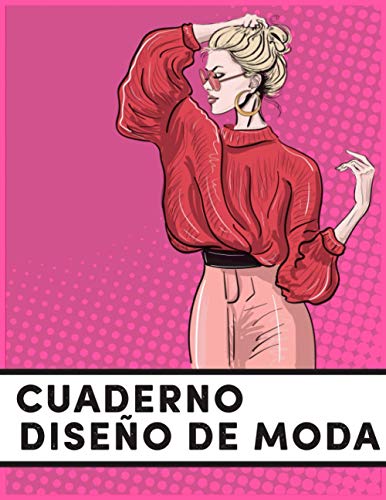 Cuaderno Diseño de Moda: Cuaderno de Dibujo para Diseñadores de Moda, Contiene 200 Plantillas Femininas con 10 Poses