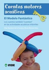 Cuentos motores acuáticos: El Modelo Fantástico. Los cuentos también "cuentan" en las actividades acuáticas infantiles - 9788497292436: 826