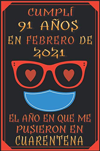 Cumplí 91 Años En febrero De 2021, El Año En Que Me Pusieron En Cuarentena: 91 años cumpleaños regalos originales cuaderno de notas