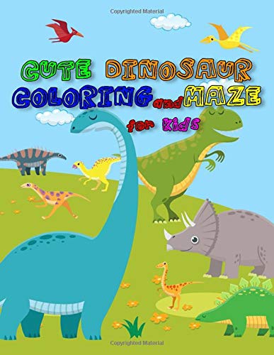 Cute Dinosaur Coloring Book and Mazes for Kids: Size 8.5x11 inches Great Gift for Boys, Girls, Toddlers, and Preschoolers Ages 1-4
