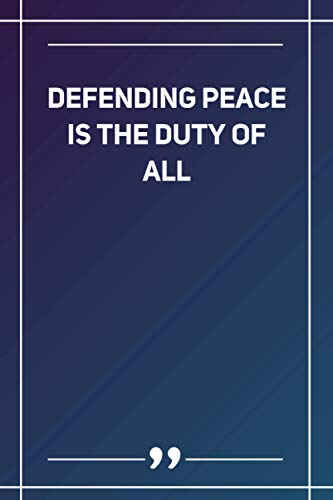 Defending Peace Is The Duty Of All: Blank Lined Notebook | Soft Glossy Cover