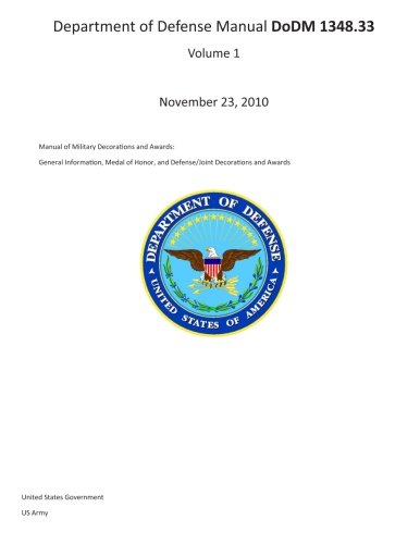 Department of Defense Manual DoDM 1348.33 Volume 1 November 23, 2010 Manual for Military Decorations and Awards: General Information, Medal of Honor, and Defense/Joint Decorations and Awards