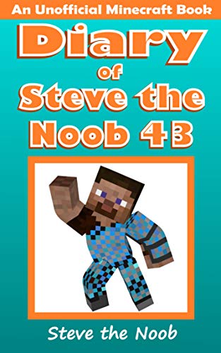 Diary of Steve the Noob 43 (An Unofficial Minecraft Book) (Diary of Steve the Noob Collection) (English Edition)