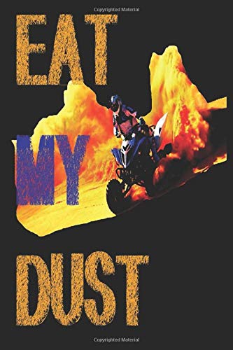 Eat my Dust Notebook: Motorbike Notebook, Journal, Diary, Planner, rally and trophy, Gratitude, Writing, Travel, Goal, Bullet ... family and friends who loves motorbike