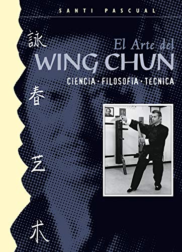 El Arte del Wing Chun (Ciencia. Filosofía. Técnica)