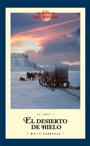 EL DESIERTO DE HIELO (edición RÚSTICA) (LA GUERRA DE LAS BRUJAS)