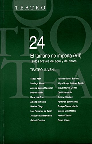 El tamaño no importa VII.: Textos breves de aquí y de ahora (Teatro Juvenil)