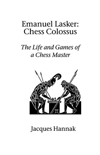 Emanuel Lasker: Chess Colossus