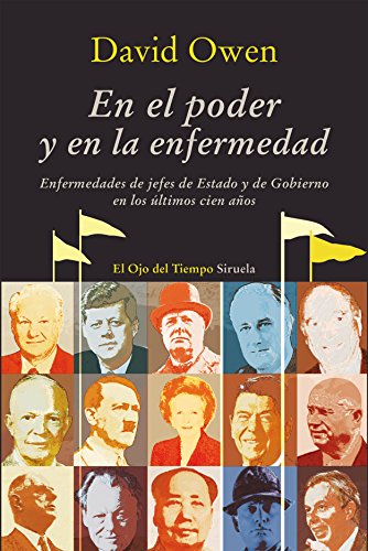 En el poder y en la enfermedad: Enfermedades de jefes de Estado y de Gobierno en los últimos cien años: 89 (El Ojo del Tiempo)