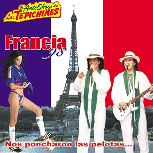 Francia 98: Nos Poncharon Las Pelotas [Explicit]