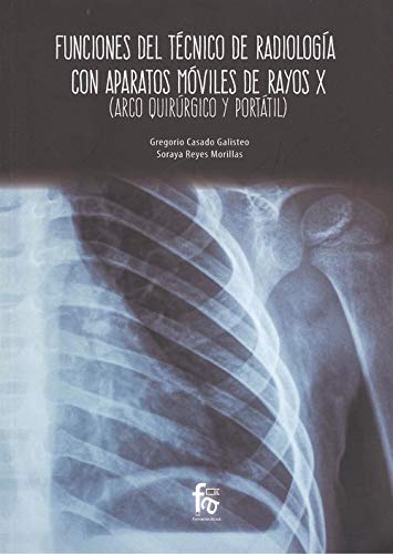 FUNCIONES DEL TÉCNICO DE RADIOLOGIA CON APARATOS MOVILES: RAYOS X (CIENCIAS SANITARIAS)