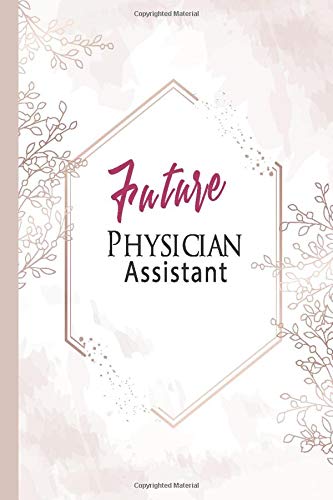 Future Physician Assistant: Small Blank Lined  Notebook for PA Student, gift, journal,6x9 inches , 120 blank lined pages