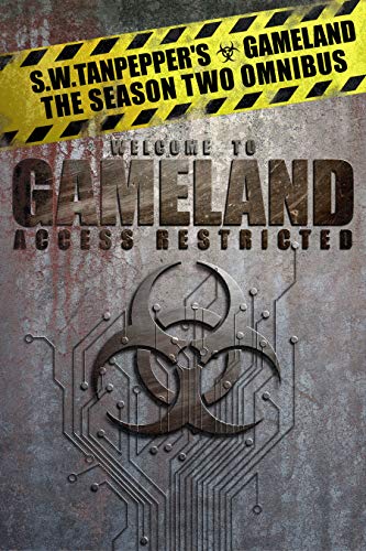 GAMELAND Omnibus (Season Two): (Signs of Life, A Dark and Sure Descent, Dead Reckoning) (S. W. Tanpepper's GAMELAND (Omnibus) Book 2) (English Edition)