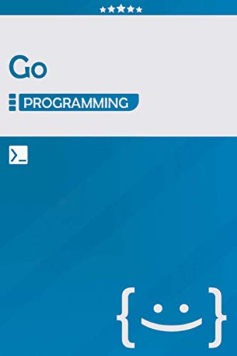 Go Programming: Lined Notebook Journal, Awesome Gift for Programmers, Software Developers, and IT Professionals - 120 Pages - Large (6 x 9 inches) | Blue One | Go Coding