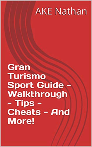 Gran Turismo Sport Guide - Walkthrough - Tips - Cheats - And More! (English Edition)