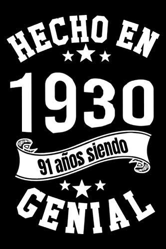 Hecho en 1930, 91 años siendo Genial: Idea De Regalo De Cuaderno Diario / Regalo De Cumpleaños Divertido Para Mujeres Hombre Mamá Papá, Regalo De ... De 91 Años, 120 Paginas, Dimensión (6 x 9 in)