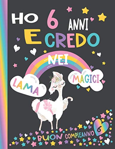 HO 6 ANNI E CREDO NEI LAMA MAGICI: Divertente regalo di compleanno per una ragazza di 6 anni - Carino diario in bianco con lama per regalo di 6° compleanno (meglio della carta)