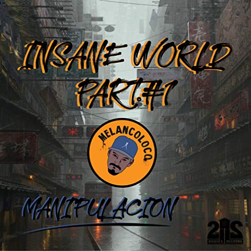 Insane World, Pt. 1: Manipulacion