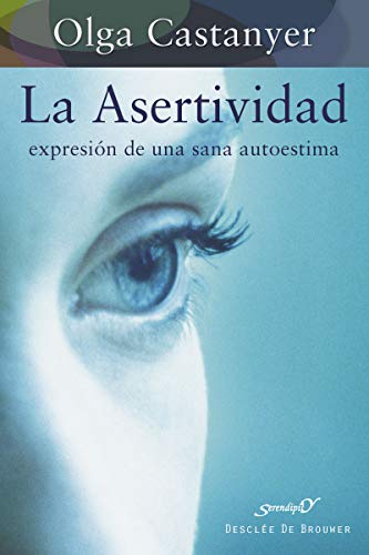 La asertividad: expresión de una sana autoestima (Serendipity)