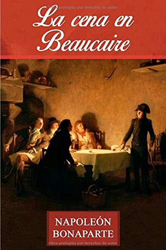 La cena en Beaucaire: El libro que originó a Napoleón Bonaparte