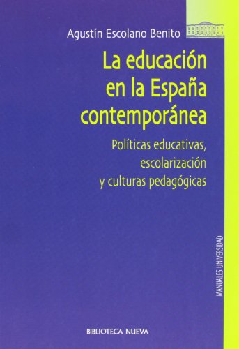 La educación en la España contemporánea: Políticas educativas, escolarización y culturas pedagógicas (Biblioteca Nueva Universidad / Manuales y obras de referencia)