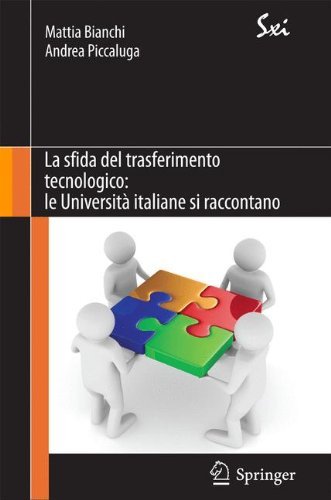 La sfida del trasferimento tecnologico: le Università italiane si raccontano (SxI - Springer for Innovation / SxI - Springer per l'Innovazione Vol. 1) (Italian Edition)