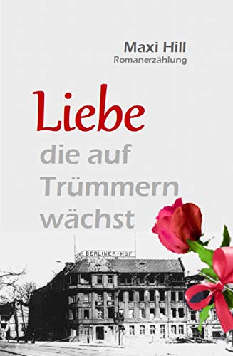 Liebe, die auf Trümmern wächst (German Edition)