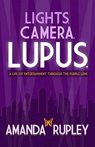 Lights. Camera. Lupus.: A Life of Entertaiment Through the Purple Lens (English Edition)