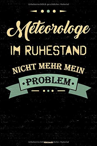 Meteorologe im Ruhestand nicht mehr mein Problem Notizbuch: Meteorologe Journal DIN A5 liniert 120 Seiten Geschenk