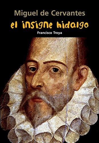 Miguel de Cervantes. El insigne hidalgo (Biografía joven)