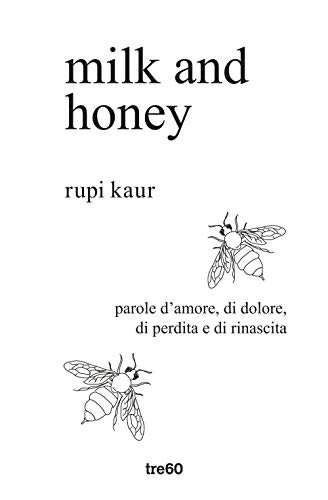 Milk and honey. Parole d'amore, di dolore, di perdita e di rinascita. Ediz. speciale (Narrativa TRE60)