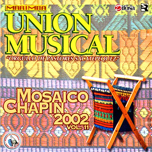 Mosaico Chapin 2002: Mi Muñeca / Toty / Mi Negrita Chochy / Gerson Alexander / San Pedro las Huertas / Mary Carmen Noemy / Flores Costa Cuca / Heidy Vanessa / El Pica Pica / Las Lucianitas