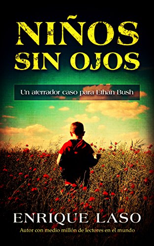 NIÑOS SIN OJOS: Un aterrador caso policial para el agente del FBI (Ethan Bush nº 4)