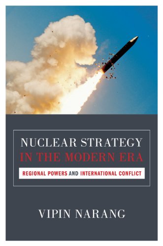 Nuclear Strategy in the Modern Era: Regional Powers and International Conflict (Princeton Studies in International History and Politics Book 143) (English Edition)