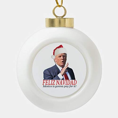 onepicebest Trump. Feliz Navidad, Mexico is Gonna Pay for It! - Bola de cerámica decorativa para árbol de Navidad