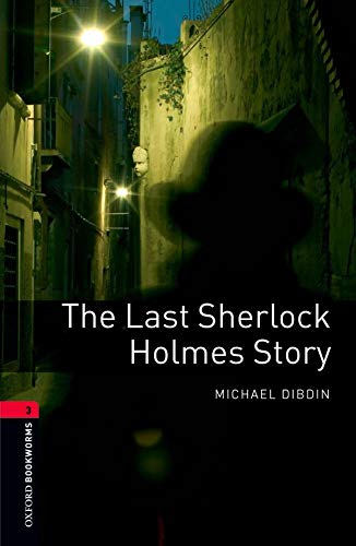 Oxford Bookworms Library: Level 3:: The Last Sherlock Holmes Story: Reader: 1000 Headwords (Oxford Bookworms ELT)