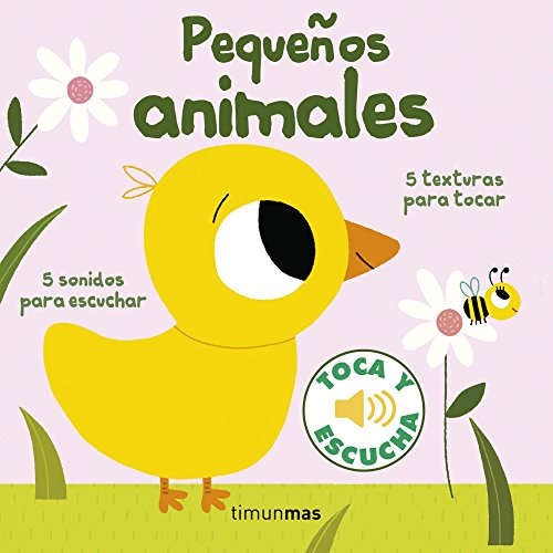 Pequeños animales. Toca y escucha (Libros de texturas y sonidos)