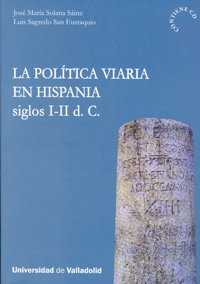 POLITICA VIARIA EN HISPANIA, LA. SIGLOS I-II d. C. (Contiene CD)