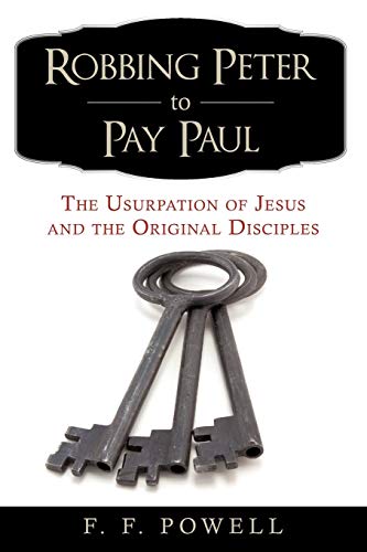 Robbing Peter to Pay Paul: The Usurpation of Jesus and the Original Disciples