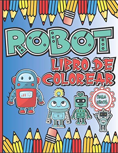 Robot Libro de Colorear para Niños: Divertido libro para niñas que aman a los robots | Hojas de actividades del cuaderno para la casa | Imágenes para ... para Navidad o cumpleaños | Gran formato