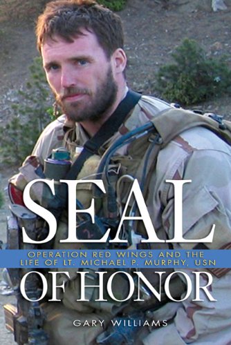 Seal of Honor: Operation Red Wings and the Life of Lt Michael P Murphy, USN