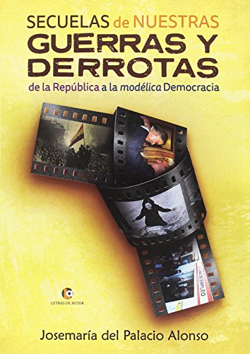 Secuelas de nuestras guerras y derrotas: De la República a la modélica Democracia