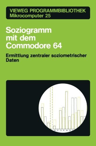 Soziogramm mit dem Commodore 64: Ermittlung zentraler soziometrischer Daten (Vieweg Programmbibliothek Mikrocomputer) (German Edition) by Klaus Braun (1985-01-01)