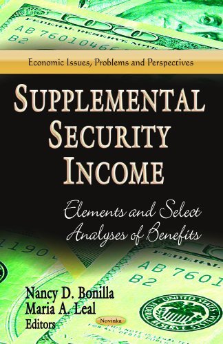 [( Supplemental Security Income: Elements and Select Analyses of Benefits )] [by: Nancy D. Bonilla] [Jul-2013]