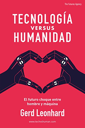 Tecnología versus Humanidad: El futuro choque entre hombre y máquina